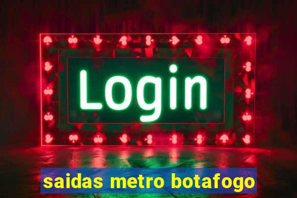 saidas metro botafogo